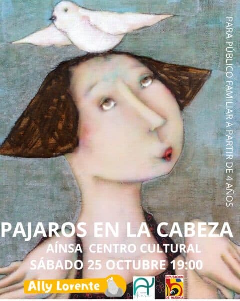 Villa de Ainsa - Sobrarbe Pirineo PAJAROS EN LA CABEZA 25 DE OCTUBRE CENTRO CULTURAL